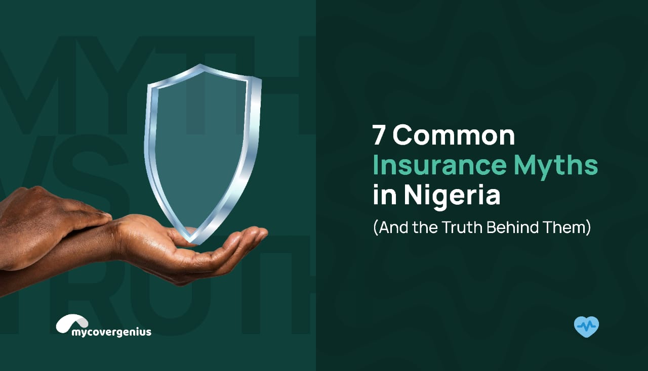 7 Common Insurance Myths IN Nigeria And the Truth Behind Them